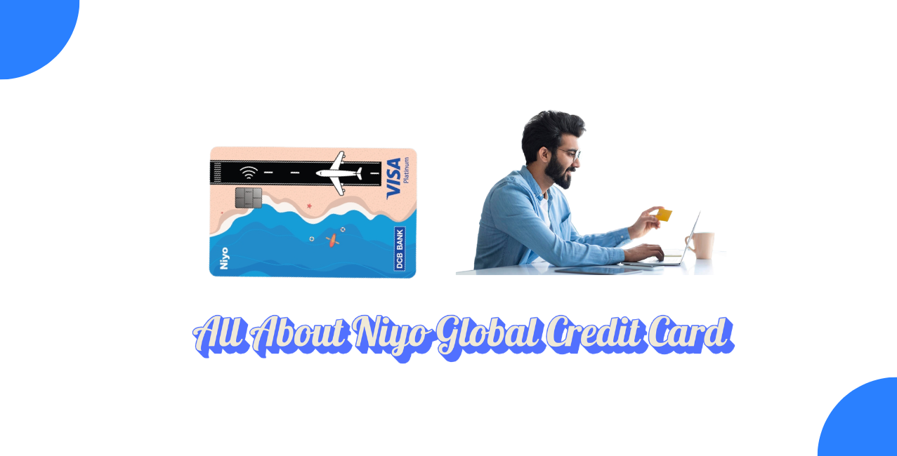 Niyo Global Credit Card – The Ultimate Card for Global Transactions